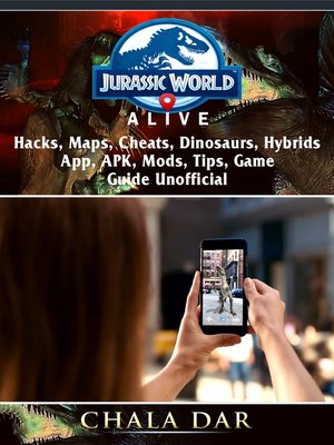 cover image of Jurassic World Alive, Hacks, APK, Maps, Cheats, Dinosaurs, Hybrids, App, Mods, Tips, Game Guide Unofficial